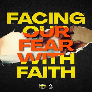 Facing Our Fear With Faith