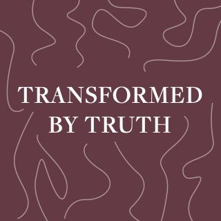 Transformed by Truth